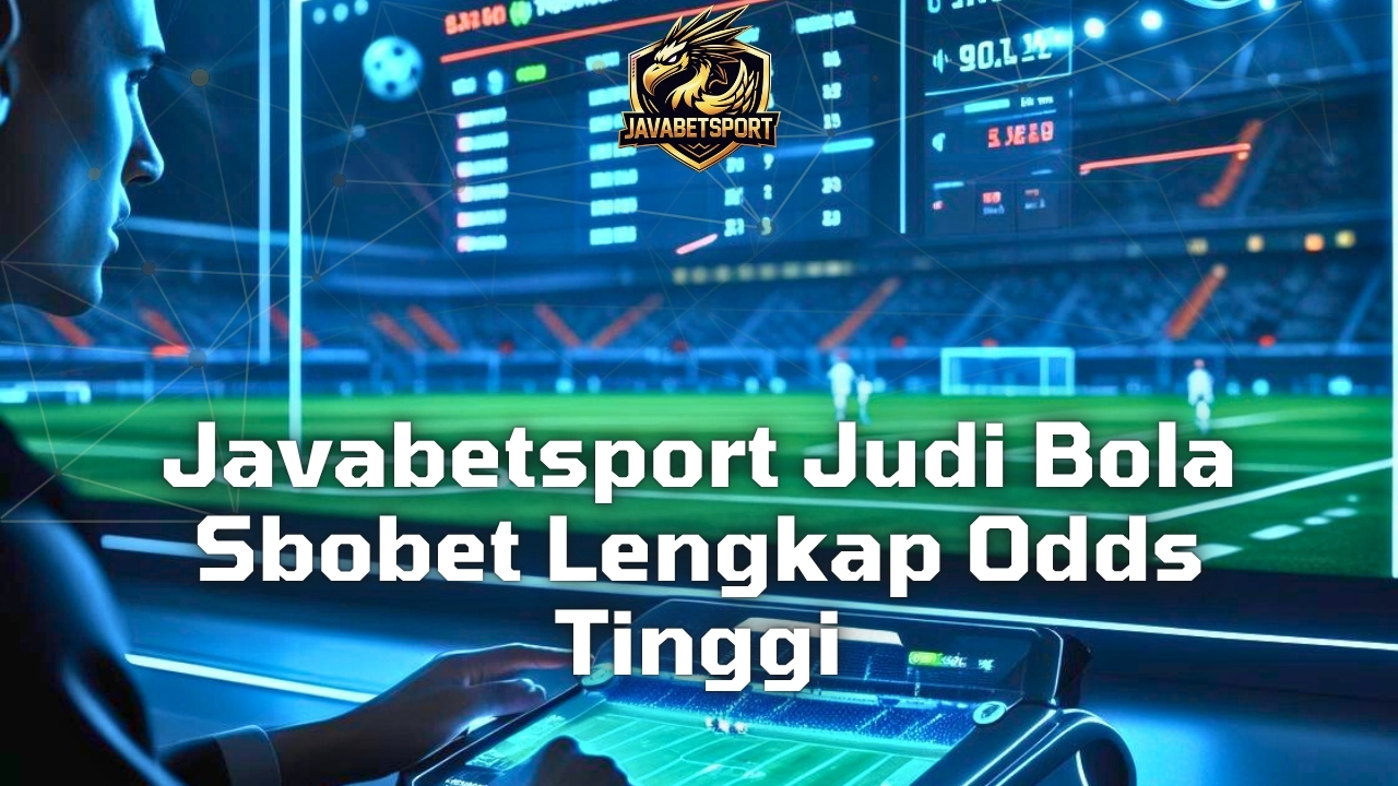 Javabetsport Judi Bola Sbobet Lengkap Odds Tinggi